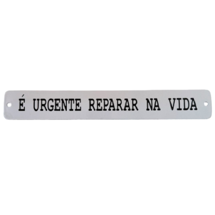 Placa Decocrativa Esmaltada É Urgente Reparar na Vida