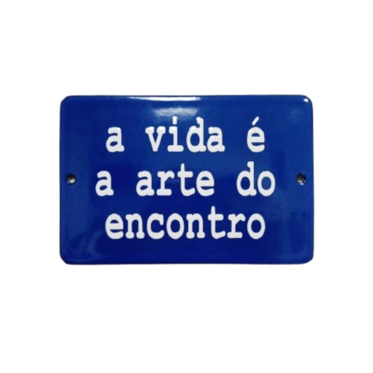 Placa Esmaltada Decorativa A Vida é a Arte
