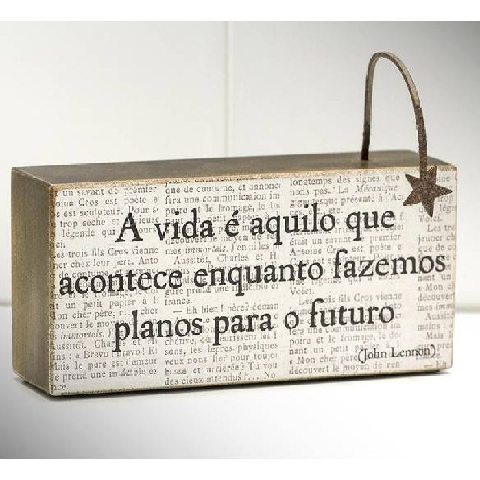 Bloco de Madeira " A Vida é Aquilo que Acontece..."