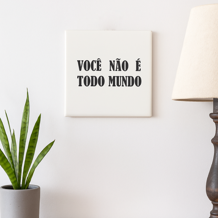Azulejo Você Não é Todo Mundo