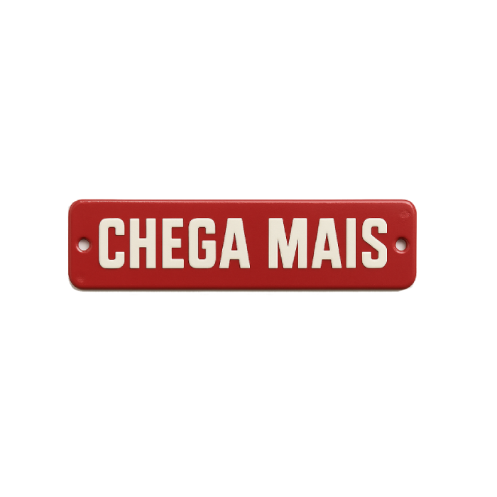 Placa Decorativa Esmaltada Chega Mais
