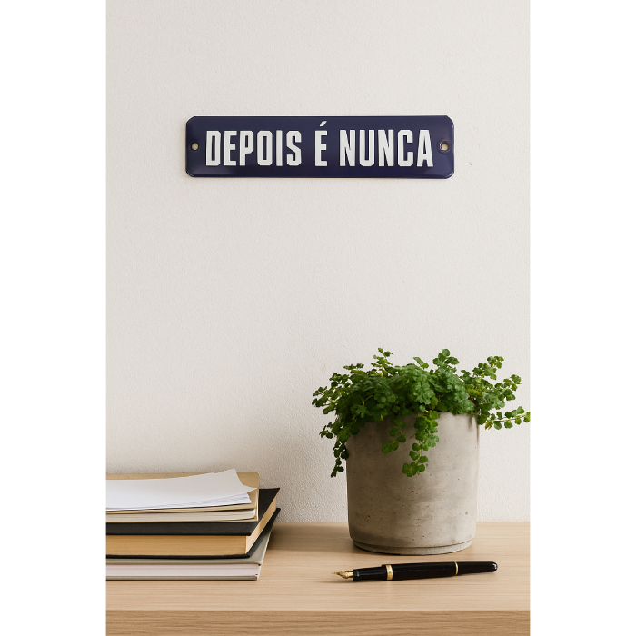 Placa Decorativa Esmaltada Depois é Nunca