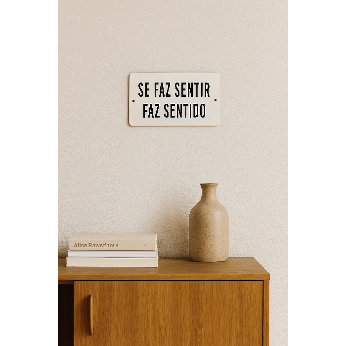 Placa Decorativa Esmaltada Se Faz Sentir Faz Sentido