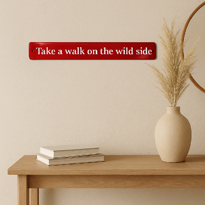 Placa Esmaltada Decorativa Take a Walk on The Wild Side