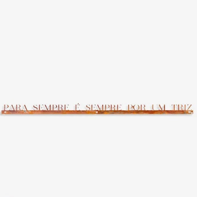 Frase de Ferro - Para Sempre é Sempre por um Triz
