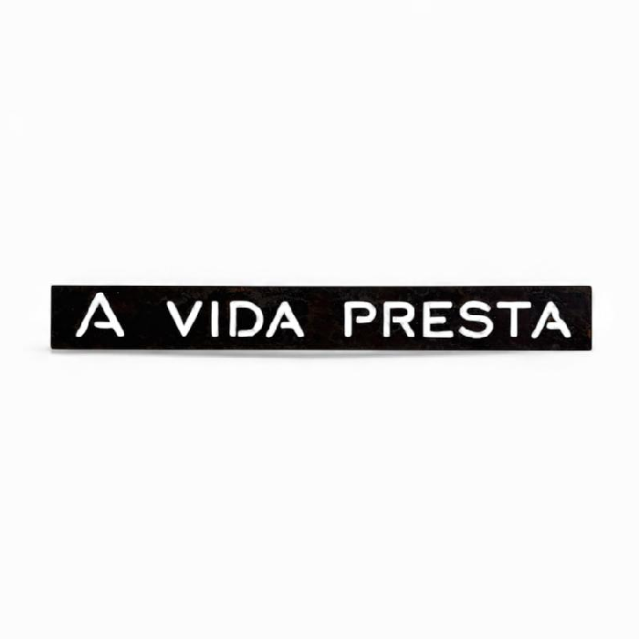 Frase de Ferro - A Vida Presta