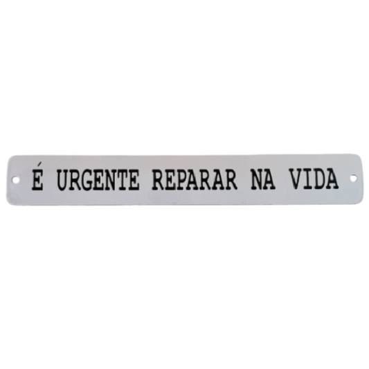 Placa Decocrativa Esmaltada É Urgente Reparar na Vida