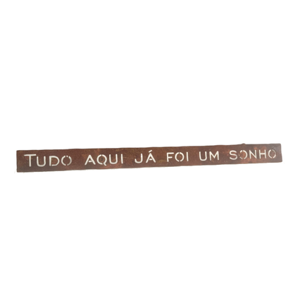 Frase de Ferro - Tudo Aqui Já Foi Um Sonho