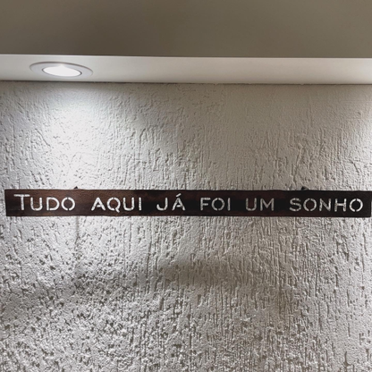 Frase de Ferro - Tudo Aqui Já Foi Um Sonho