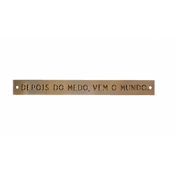 Placa de Latão "Depois do medo..."