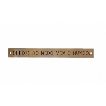 Placa de Latão "Depois do medo..."
