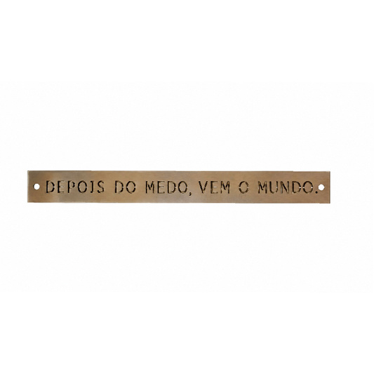 Placa de Latão "Depois do medo..."