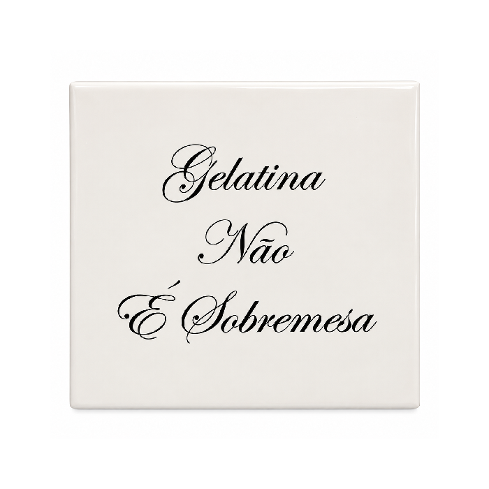 Azulejo Decorativo “Gelatina Não..."