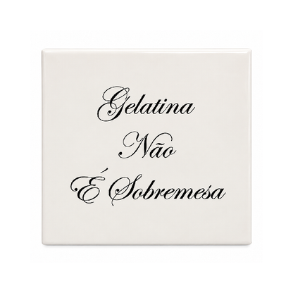 Azulejo Decorativo “Gelatina Não..."