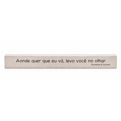 Bloco de Madeira “Aonde Quer Que..."
