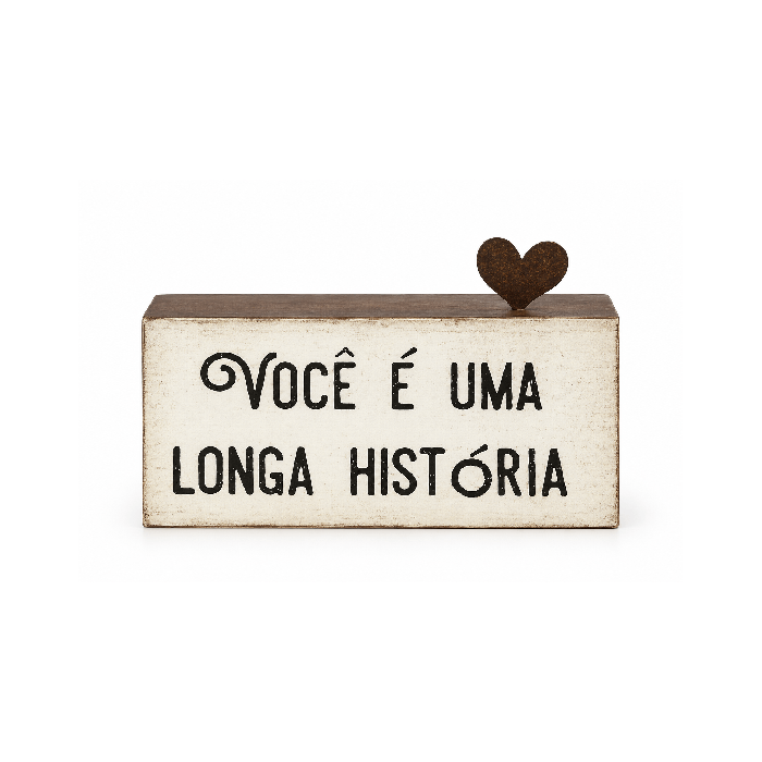 Bloco de Madeira “Você é uma Longa História”