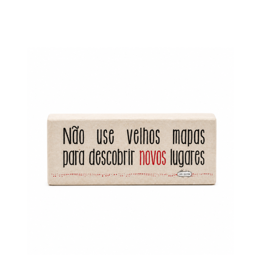 Bloco de Madeira "Não Use Velho..."