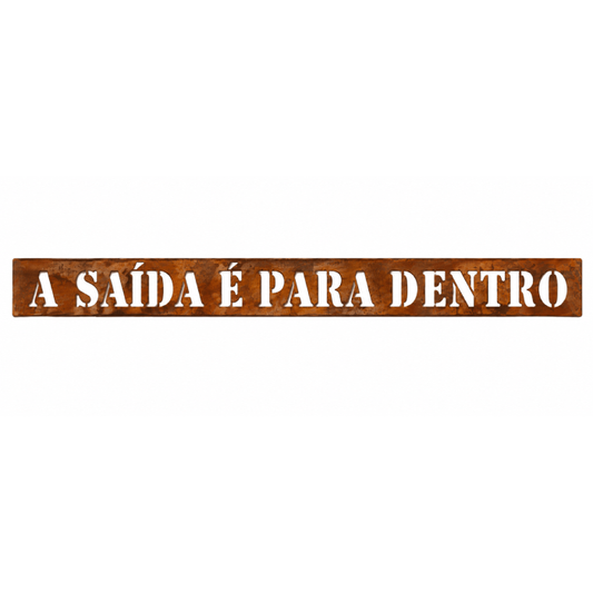 Frase de Ferro Vazada - A Saída é para Dentro