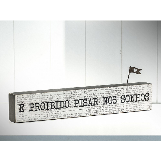 Bloco de Madeira "É Proibido Pisar Nos Sonhos"