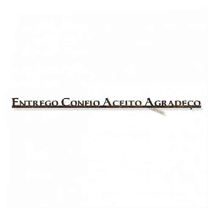 Frase de Ferro - Entrego Confio...