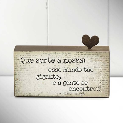Bloco de Madeira "Que Sorte a Nossa...."