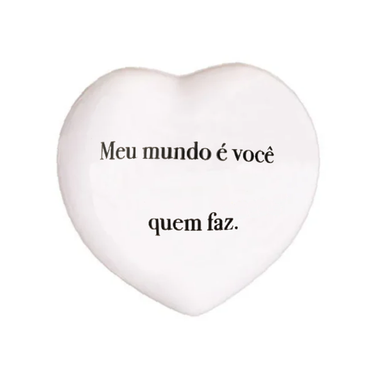 Coração Meu Mundo é Você Quem Faz - Greghi Design