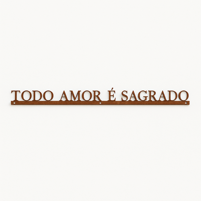 Frase de Ferro - Todo Amor é Sagrado