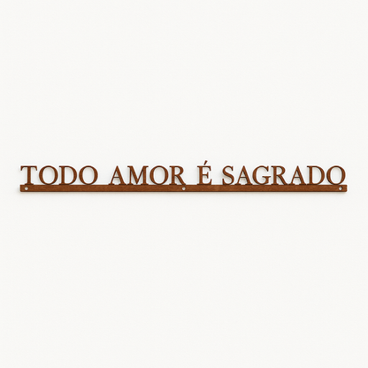 Frase de Ferro - Todo Amor é Sagrado