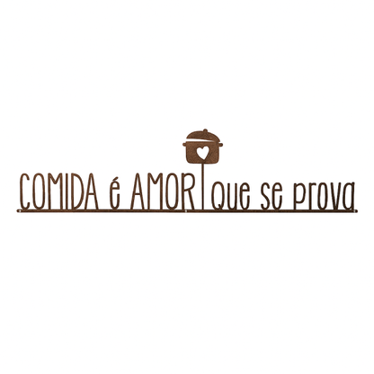 Frase de Ferro "Comida é Amor Que se Prova"