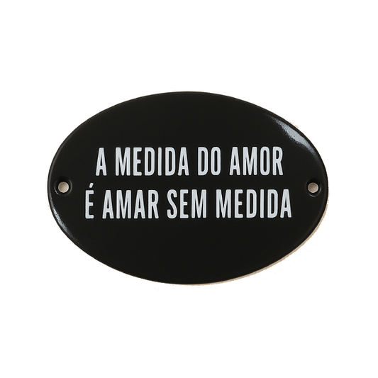 Placa Decorativa Esmaltada A Medida do Amor..