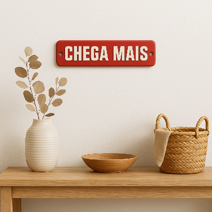 Placa Decorativa Esmaltada Chega Mais