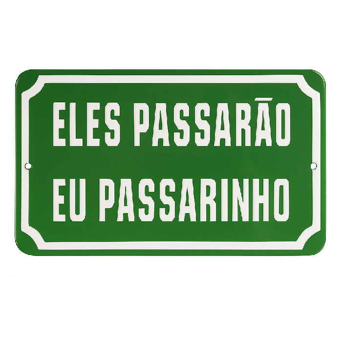 Placa Decorativa Esmaltada Eles Passarão Eu Passarinho