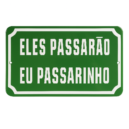 Placa Decorativa Esmaltada Eles Passarão Eu Passarinho