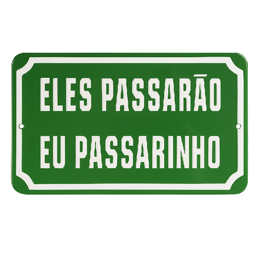 Placa Decorativa Esmaltada Eles Passarão Eu Passarinho