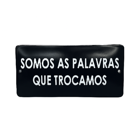 Placa Decorativa Esmaltada Somos as Palavras que Trocamos