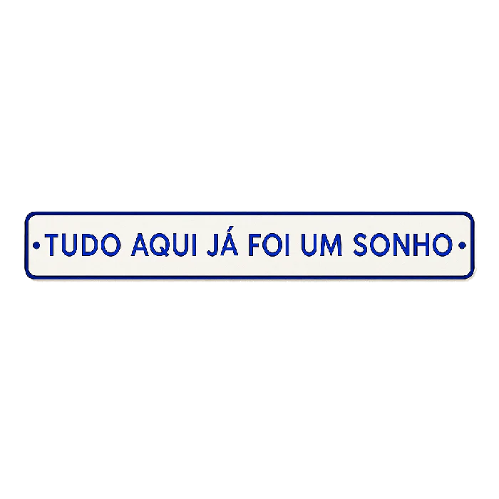 Placa Decorativa Esmaltada Tudo Aqui Já Foi Um Sonho