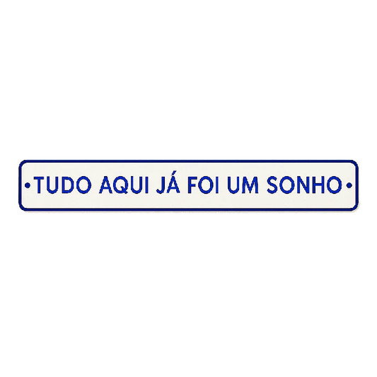 Placa Decorativa Esmaltada Tudo Aqui Já Foi Um Sonho