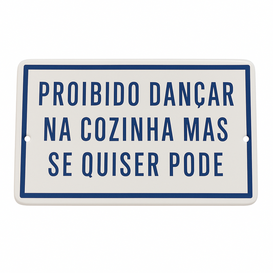 Placa Esmaltada Decorativa Proibido Dançar na Cozinha....