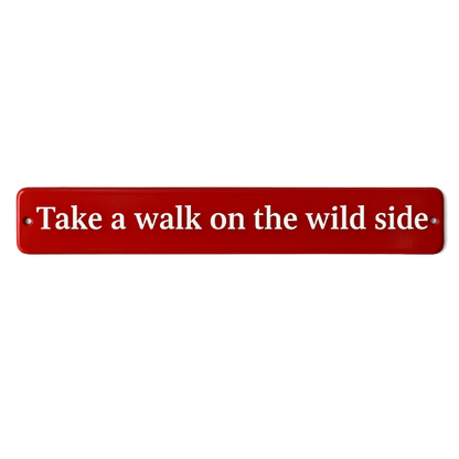 Placa Esmaltada Decorativa Take a Walk on The Wild Side