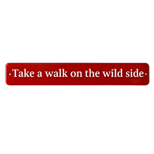 Placa Esmaltada Decorativa Take a Walk on The Wild Side