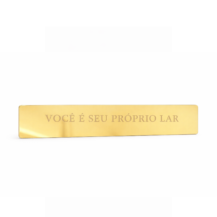Placa Espelhada de Acrílico  - Você é Seu Próprio Lar