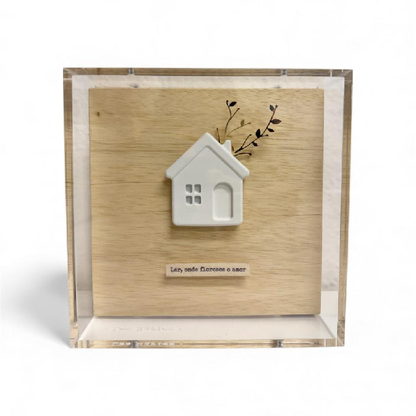 Quadro Acrilico Lar, Onde Floresce......