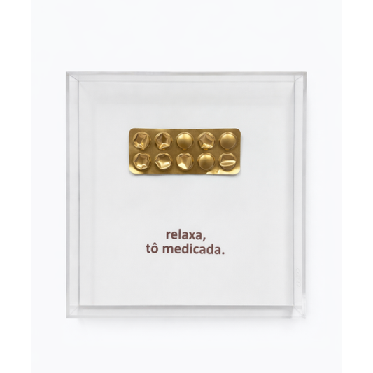 Quadro Acrílico Branco - Relaxa, Tô Medicada