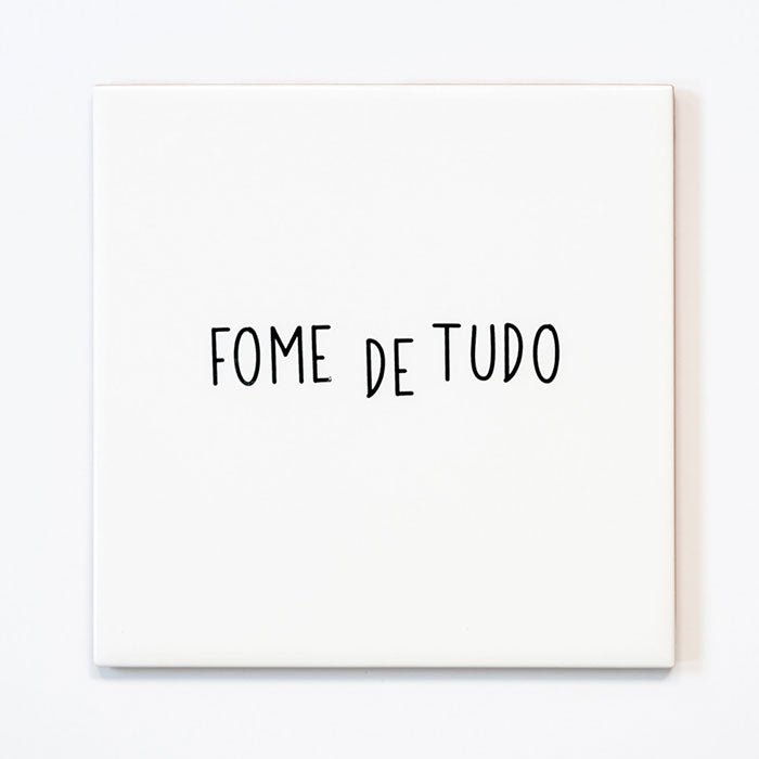 Azulejo Decorativo Fome de Tudo - casaquetem