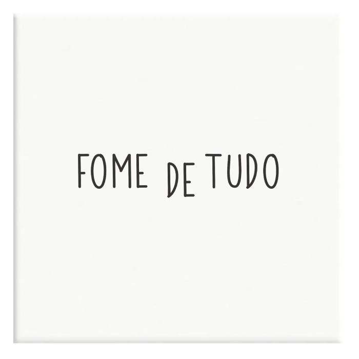 Azulejo Decorativo Fome de Tudo - casaquetem