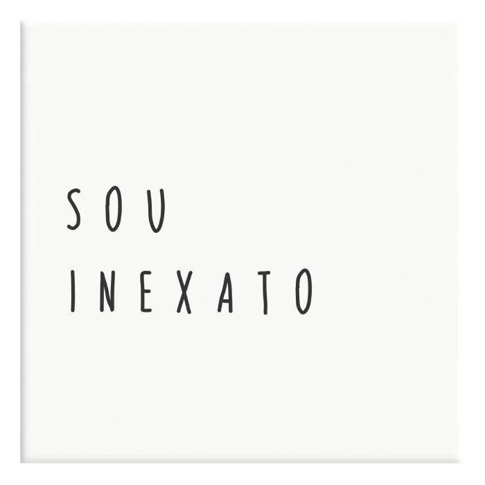 Azulejo Decorativo Sou Inexato - casaquetem
