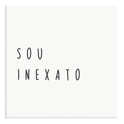Azulejo Decorativo Sou Inexato - casaquetem