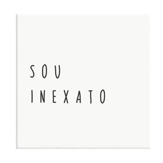 Azulejo Decorativo Sou Inexato - casaquetem