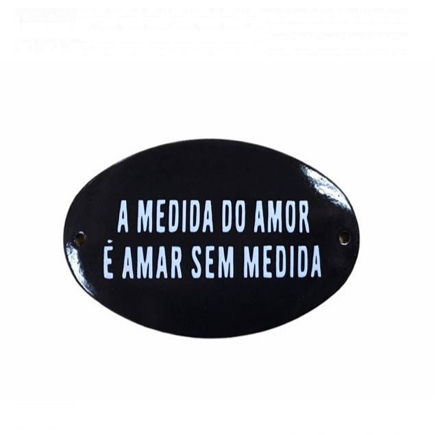 Placa Decorativa Esmaltada A Medida do Amor.. - casaquetem