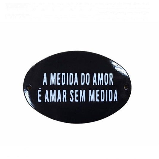 Placa Decorativa Esmaltada A Medida do Amor.. - casaquetem